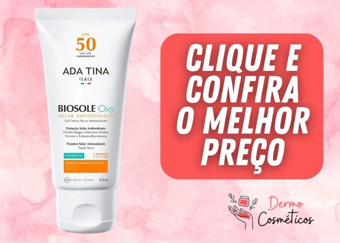 Protetor Solar Ada Tina Biosole Oxy FPS 50 (ou versões superiores)