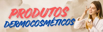 Produtos Dermocosméticos